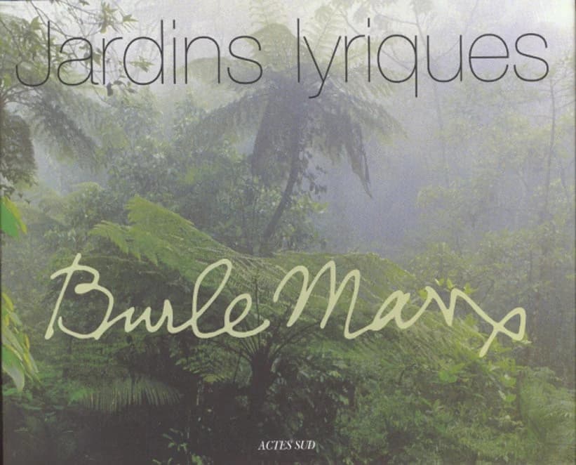Burle Marx : jardins lyriques