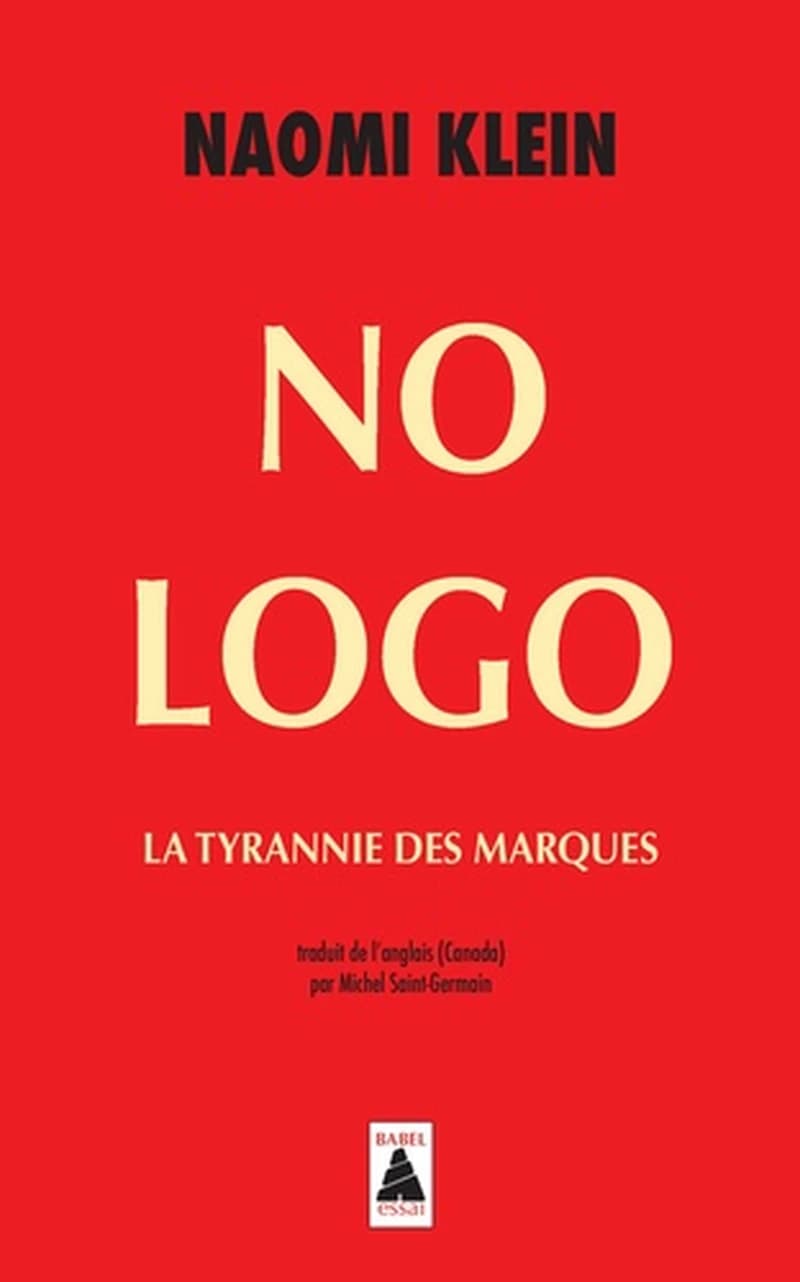 No logo : la tyrannie des marques (Éd. augm.) Naomi Klein ; essai trad. de l'anglais par Michel Saint-Germain