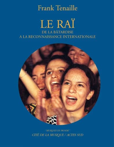 Le raï : de la bâtardise à la reconnaissance internationale