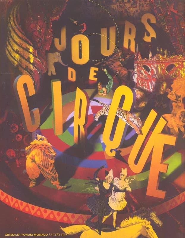 Jours de cirque : [exposition, Monaco, Grimaldi forum, 18 juillet-8 septembre 2002]