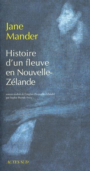 Histoire d'un fleuve en Nouvelle-Zélande : roman