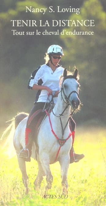 Tenir la distance : tout sur le cheval d'endurance