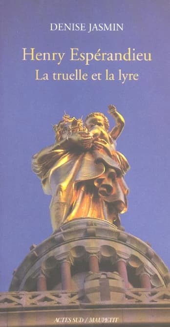 Henry Espérandieu, Nîmes, 1829-Marseille, 1874 : "la truelle et la lyre"