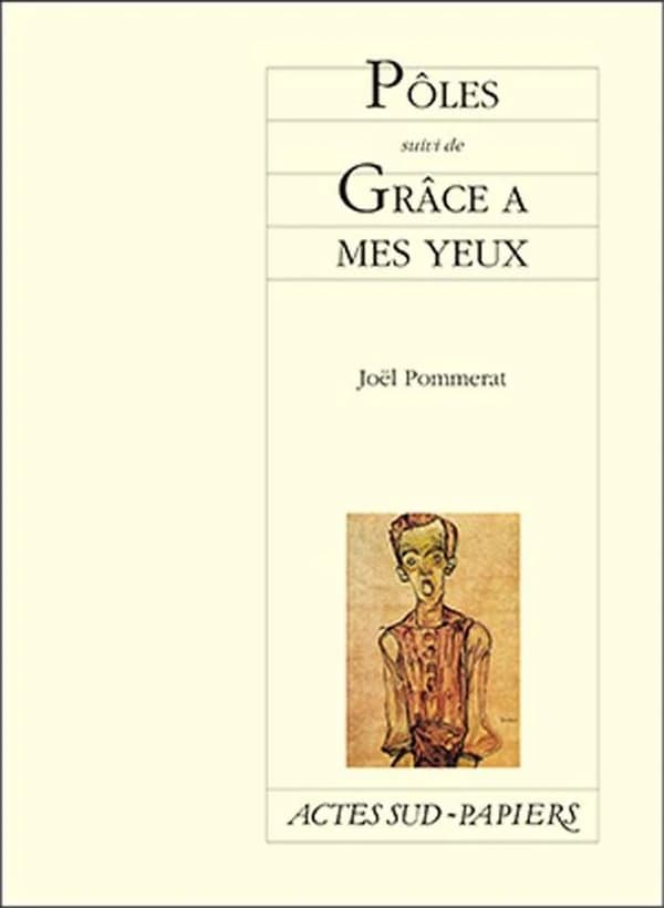 Pôles ; suivi de Grâce à mes yeux