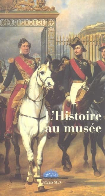 L' histoire au musée : actes du Colloque L'histoire au musée