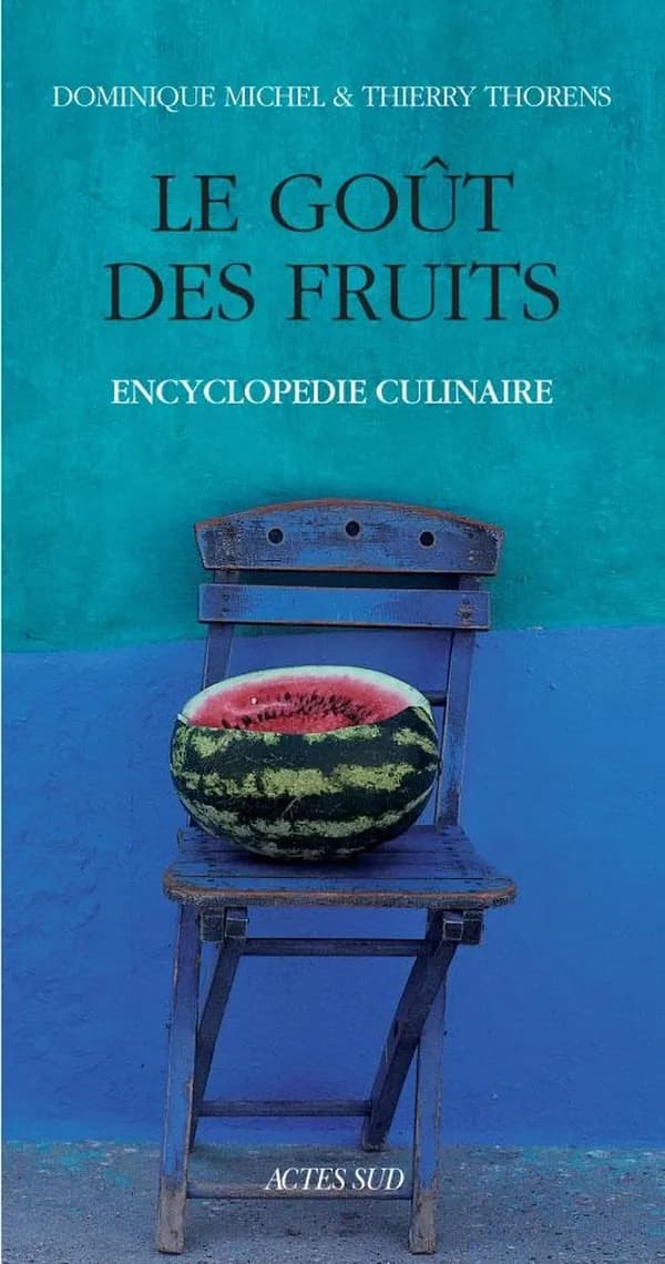 Le goût des fruits : encyclopédie culinaire