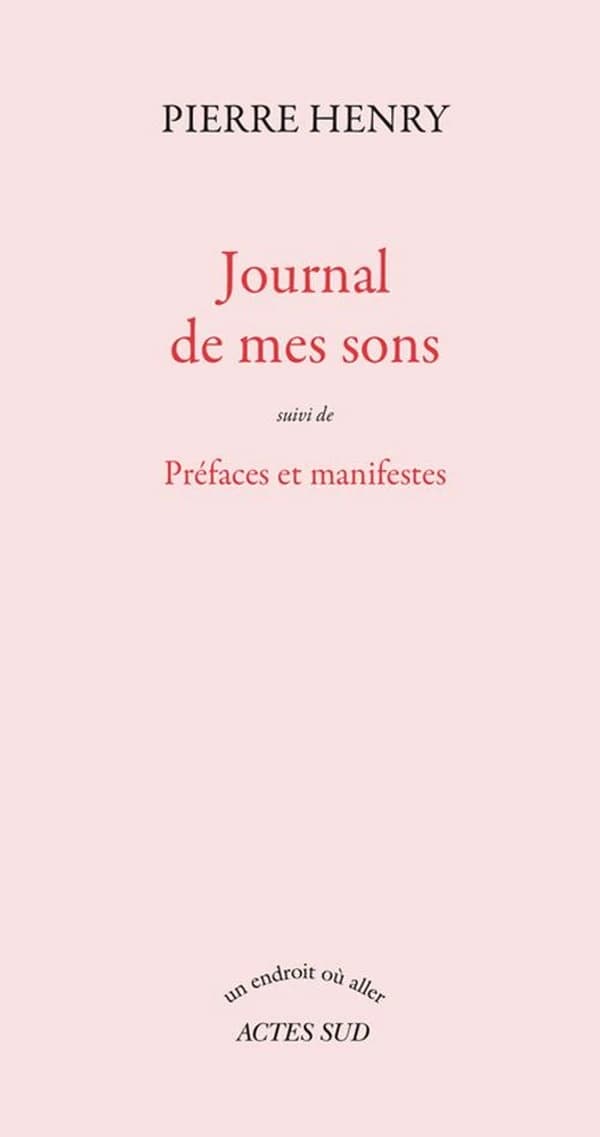 Journal de mes sons ; suivi de Préfaces et manifestes