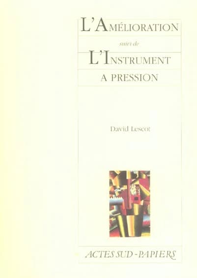 L'amélioration ; suivi de L'instrument à pression