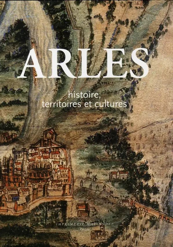 Arles : histoire, territoires et cultures
