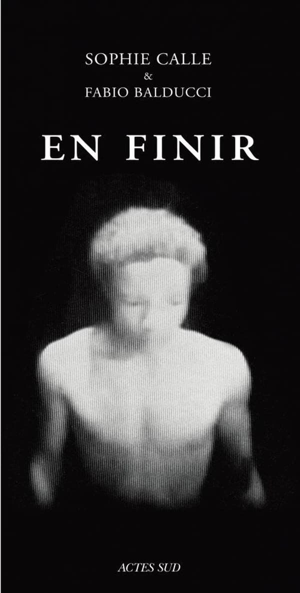 En finir : adapté du film "Unfinished" réalisé par Sophie Calle et Fabio Balducci