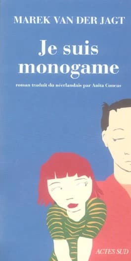Je suis monogame : roman