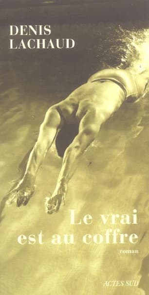 Le vrai est au coffre : roman