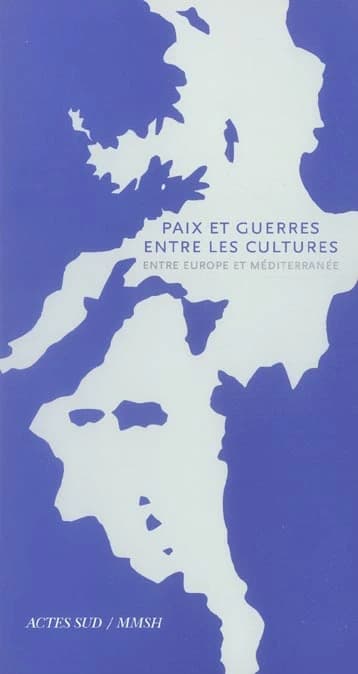 Paix et guerres entre les cultures : entre Europe et Méditerranée