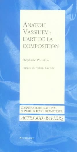 Anatoli Vassiliev, l'art de la composition ou Le laboratoire d'Anatoli Vassiliev