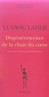 Dégénérescence de la chair du coeur : roman