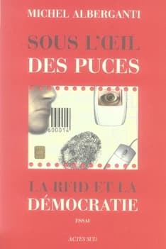 Sous l'oeil des puces : la RFID et la démocratie : essai