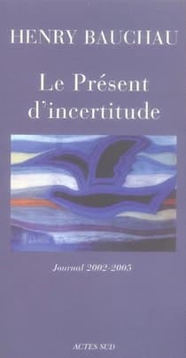 Le présent d'incertitude : journal 2002-2005