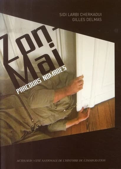 Zon-Mai : parcours nomades : [exposition-installation multimédia, Paris, Cité nationale de l'histoire de l'immigration, 18 décembre 2008-18 janvier 2009]