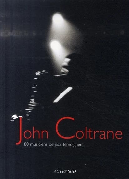 John Coltrane : 80 musiciens de jazz témoignent