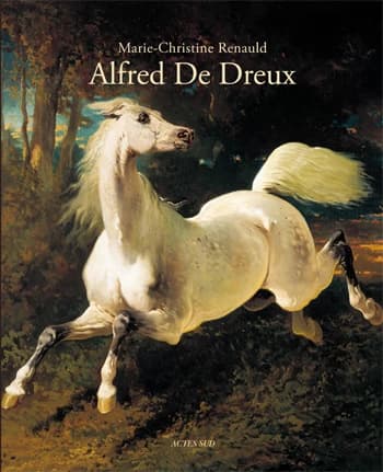 L'univers d'Alfred de Dreux, 1810-1860 ; suivi du Catalogue raisonné