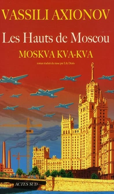 Les hauts de Moscou : Moskva, kva, kva : roman