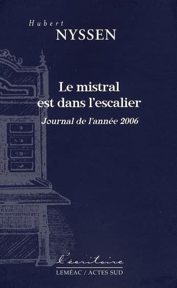 Le mistral est dans l'escalier : journal de l'année 2006
