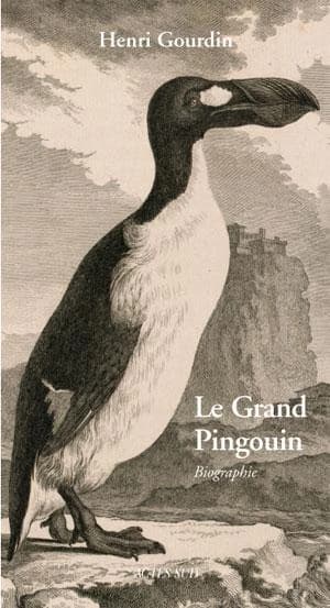 Le grand pingouin : Pinguinus impennis, -500000 [à] 1844 : biographie
