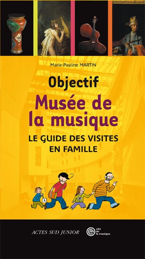 Objectif Musée de la musique : le guide des visites en famille