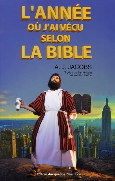 L'année où j'ai vécu selon la Bible ou L'humble quête d'un homme qui chercha à suivre la Bible aussi littéralement que possible