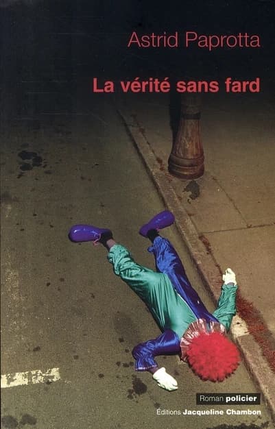 La vérité sans fard : roman policier