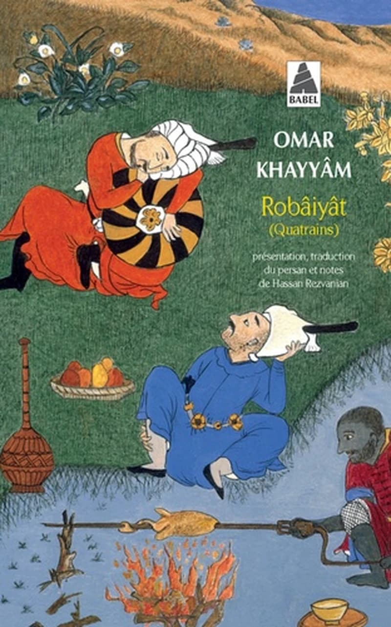 Les quatrains du sage Omar Khayyâm de Nichâpour et de ses épigones