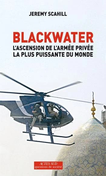 Blackwater : l'ascension de l'armée privée la plus puissante du monde
