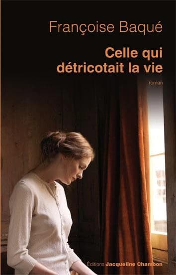 Celle qui détricotait la vie : roman