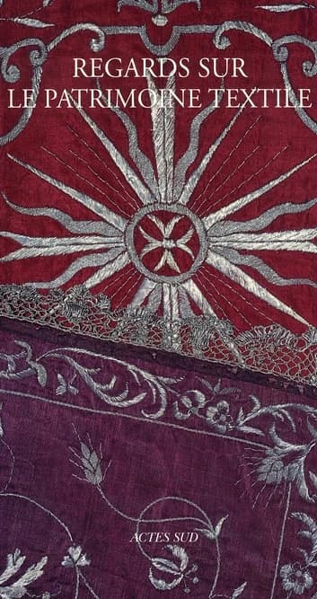 Regards sur le patrimoine textile : [actes du colloque de l'Association des conservateurs des antiquités et objets d'art de France tenu à l'Abbaye de Belleperche, Cordes-Tolosannes, du 30 mai au 1er juin 2007]