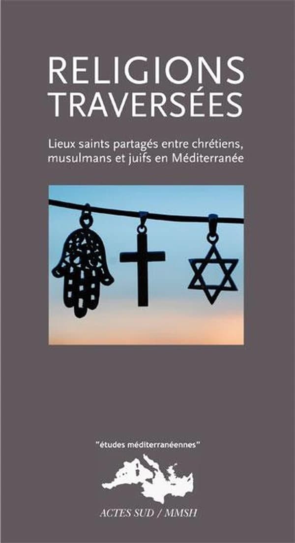 Religions traversées : lieux saints partagés entre chrétiens, musulmans et juifs en Méditerranée