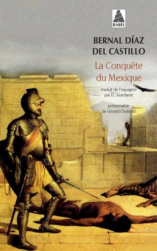 La conquête du Mexique ([Nouvelle éd.]) Bernal Díaz del Castillo ; traduit de l'espagnol par D. Jourdanet ; présentation de Gérard Chaliand