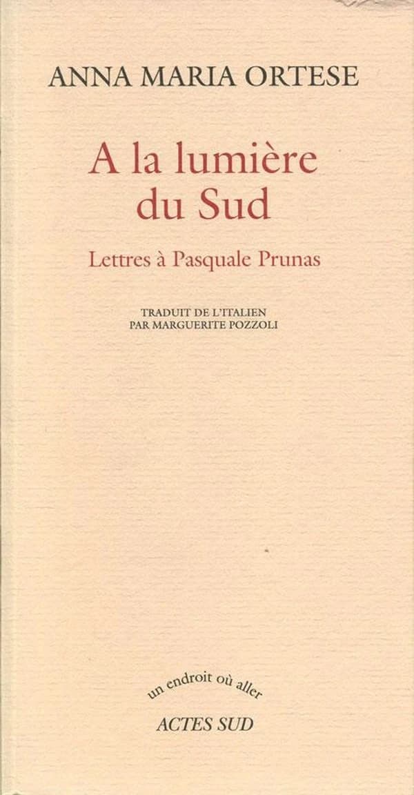 À la lumière du Sud : lettres à Pasquale Prunas