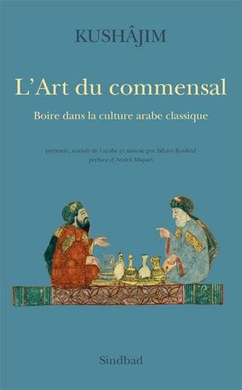 L'art du commensal : boire dans la culture arabe classique