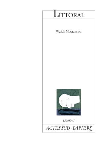 Littoral (Nouvelle éd.) Wajdi Mouawad ; idée originale, Isabelle Leblanc et Wajdi Mouawad