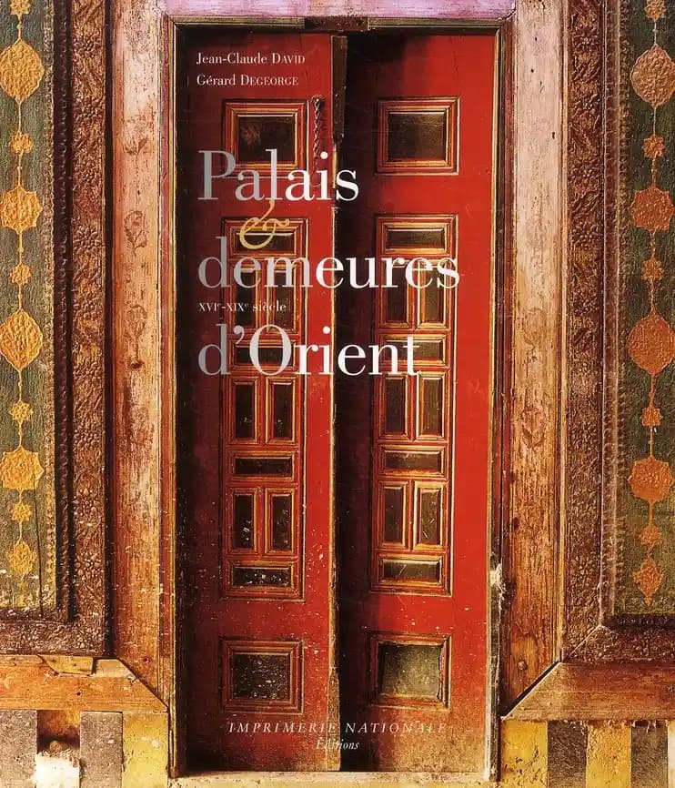 Palais & demeures d'Orient : XVIe-XIXe siècle