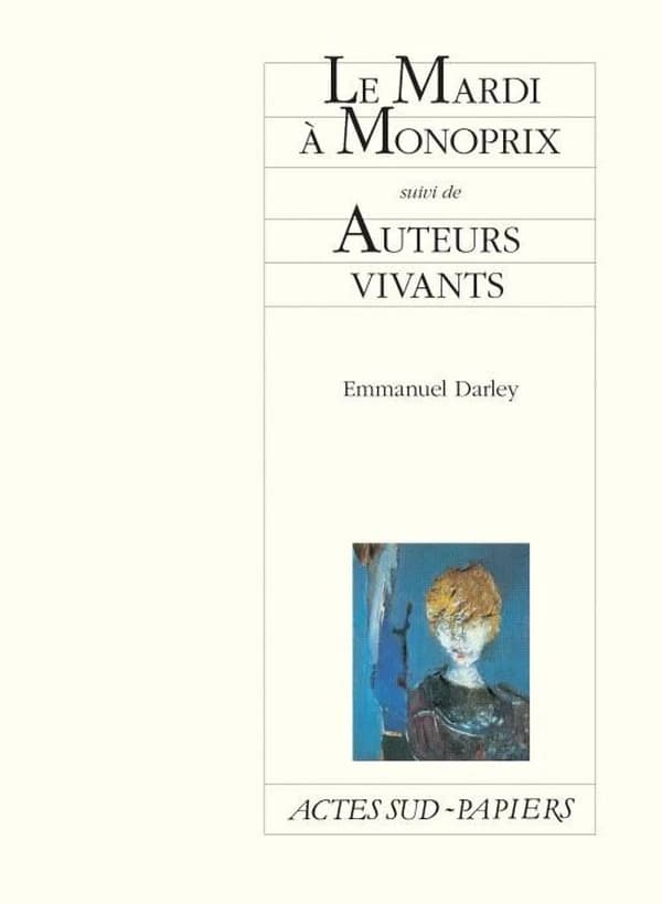 Le mardi à Monoprix ; suivi de Auteurs vivants