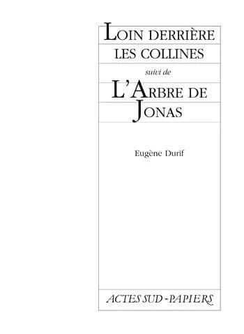 Loin derrière les collines ; suivi de L'arbre de Jonas