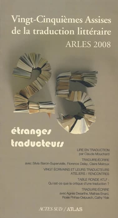 Vingt-cinquièmes Assises de la traduction littéraire, Arles 2008 : étranges traducteurs
