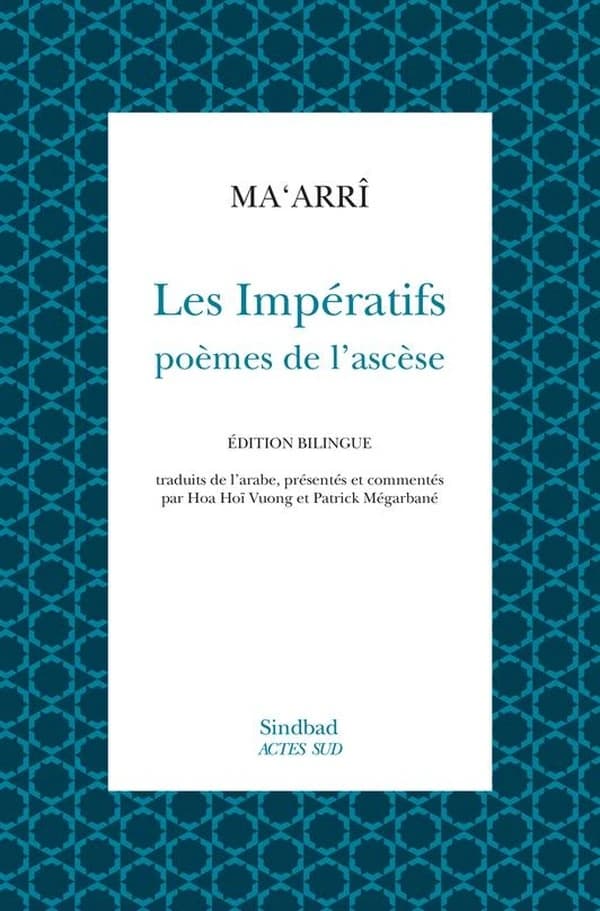 Les impératifs : poèmes de l'ascèse (Éd. bilingue) Al-Ma'arrî ; traduit de l'arabe, présentés et commentés par Hoa Hoï Vuong et Patrick Mégarbané