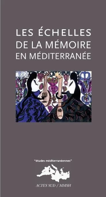 Les échelles de la mémoire en Méditerranée : XIXe-XXIe siècle