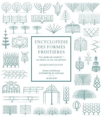 Encyclopédie des formes fruitières : les modes de conduite, un métier, un art, une passion (2e éd.) Jacques Beccaletto