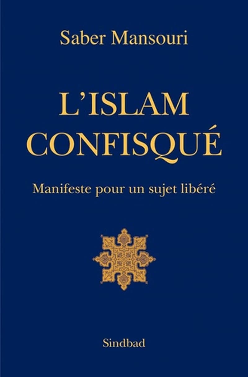L'islam confisqué : manifeste pour un sujet libéré