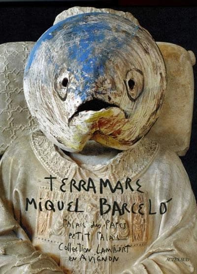 Terramare, Miquel Barceló : [trilogie d'expositions, Avignon], Palais des Papes, [Musée du] Petit Palais, Collection Lambert en Avignon, [27 juin-7 novembre 2010]