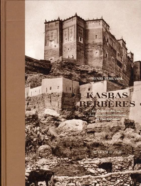 Kasbas berbères de l'Atlas et des oasis : les grandes architectures du Sud marocain