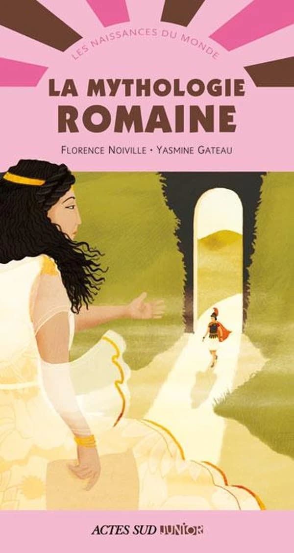 La mythologie romaine ([Nouvelle éd.]) Florence Noiville ; illustrations de Yasmine Gateau